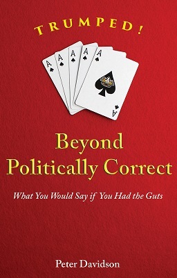 TRUMPED! Beyond Politically Correct, by Peter Davidson