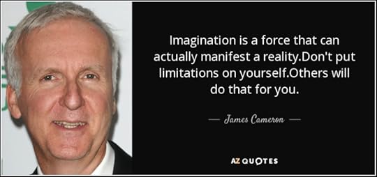 quote-imagination-is-a-force-that-can-actually-manifest-a-reality-don-t-put-limitations-on-james-cameron-50-1-0173