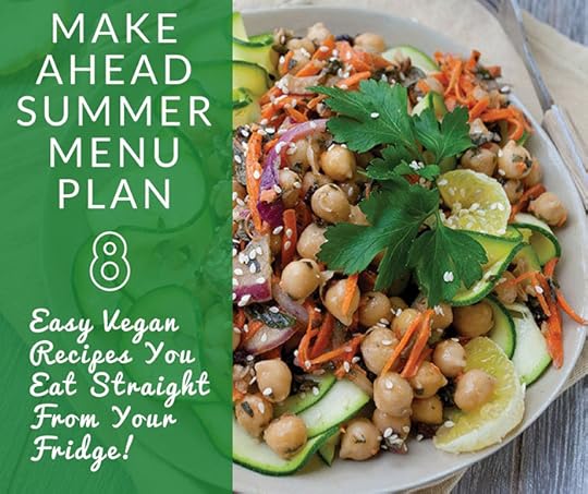 Vegan Summer Make-Ahead Menu Plan - 7 Easy Recipes that You Eat Straight From Your Fridge!