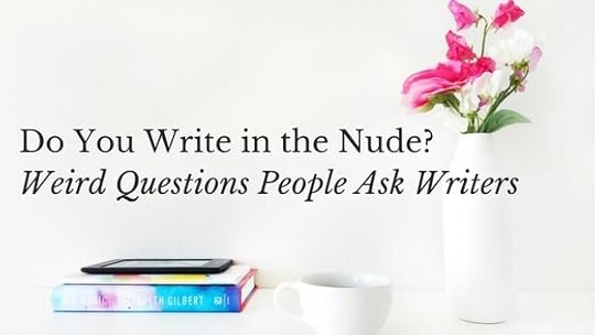 Weird Questions People Ask Writers