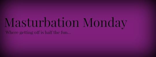 Masturbation Monday