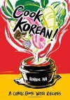Cook Korean!: A Comic Book with Recipes - Robin Ha