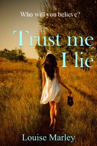 Trust Me I Lie by Louise Marley