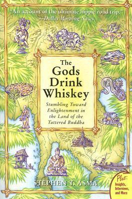 The Gods Drink Whiskey, by Stephen T. Asma