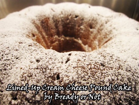 Bready or Not: Limed-Up Cream Cheese Pound Cake 