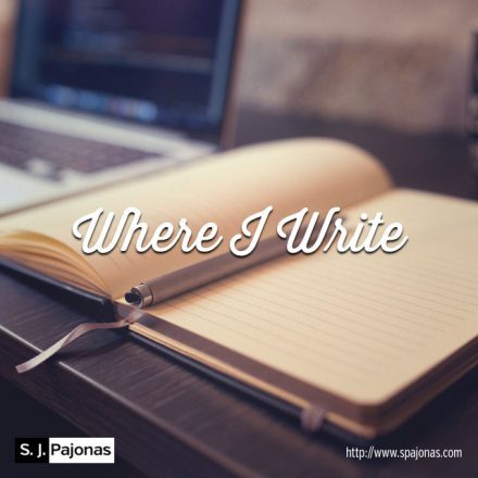 SJ Pajonas Where I Write