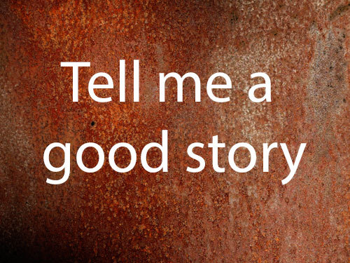 Tell me a good story