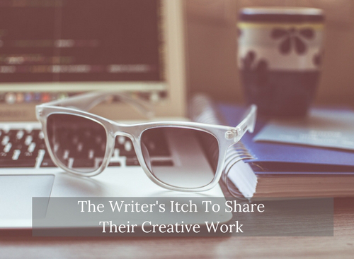 The Writer's Itch To Share Their Creative Work