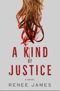 A Kind Of Justice by Renee James