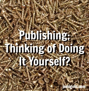 Pile of screws with text: Publishing: Thinking of Doing It Yourself?