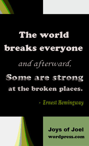 ernest hemingway quote, joys of joel poems, life quotes, broken