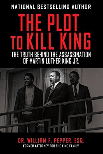 The Plot to Kill King: The Truth Behind the Assassination of Martin Luther King Jr. by [Pepper Esq, William F]