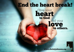 give your heart to God and love to others