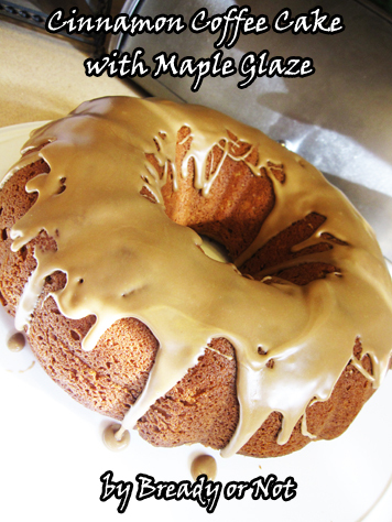 Bready or Not: Cinnamon Coffee Cake with Maple Glaze 
