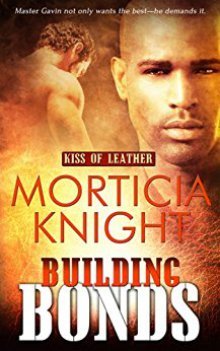 Building Bonds (Kiss of Leather #1) by Morticia Knight