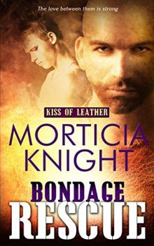 Bondage Rescue (Kiss of Leather, #3) by Morticia Knight