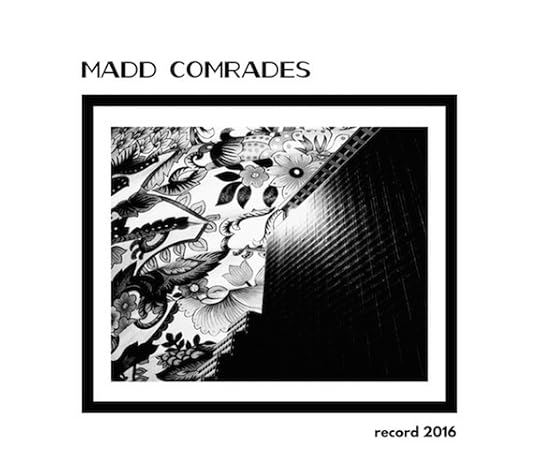 madd comrades