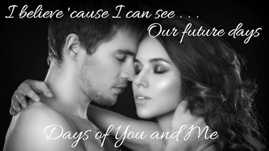 I believe 'cause I can see . . .