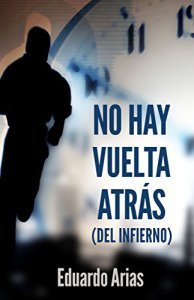 No hay vuelta atrás (del infierno) de Eduardo Arias