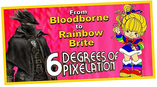 thumbnail-BloodborneToRainbowBrite-6Degrees