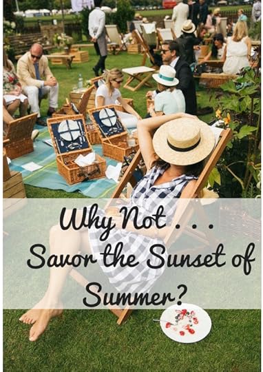 Why Not . . . Savor the Sunset ofSummer?