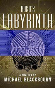 Roko's Labyrinth by Michael Blackburn