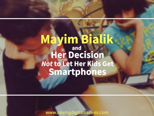 mayim bialik, parenting, kids and technology, screentime, smartphones
