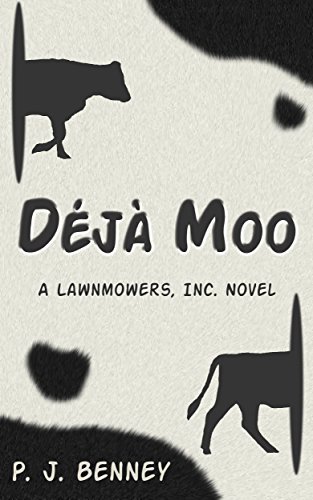 Déjà Moo: A Lawnmowers, Inc. Novel by [Benney, P. J.]