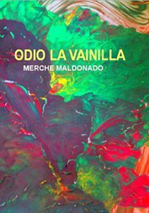 Odio la vainilla de Merche Maldonado