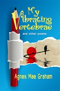 My Vibrating Vertebrae by Agnes Mae Graham