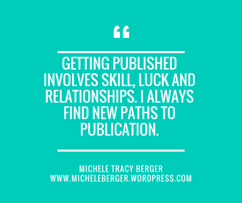There are so many opportunities to get our work into the world. If you're feeling stuck check out Duotrope or Submission Grinder for new place to submit your work. Subscribe to a new writing magazine that features publishing opportunities. Ask others and read widely. Publication is a long and winding journey.