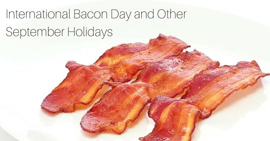 International Bacon Day and Other September Holidays