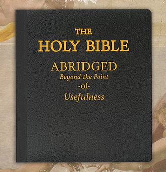 The Holy Bible: Abridged Beyond the Point of Usefulness
