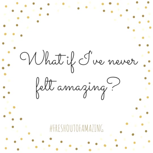 neverfeltamazing
