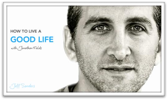 How to Live a Good Life with Jonathan Fields