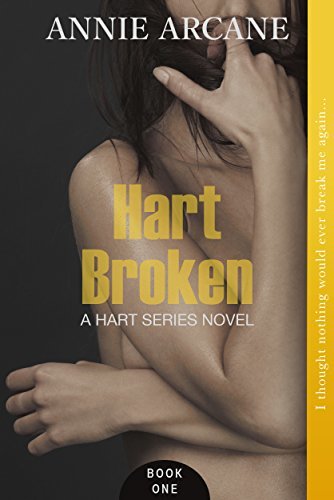 Hart Broken (The Hart Series, Book 1) by [Arcane, Annie]