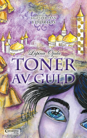 Toner av guld. Fantasyroman av Lupina Ojala.