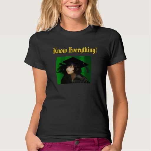 know_everything_t_shirt-r9ab30356e68947b2b5c85e133bec2951_jf4s8_512