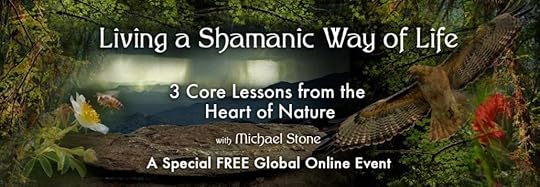 Living a Shamanic Way of Life: 3 Core Lessons from the Heart of Nature
