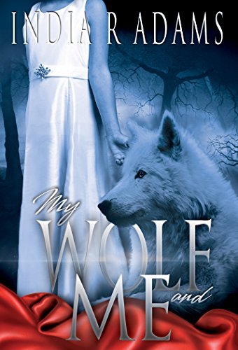 My Wolf and me by [Adams, India R]