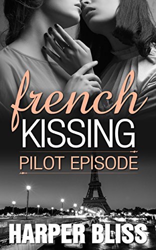 French Kissing: Pilot Episode by Harper Bliss