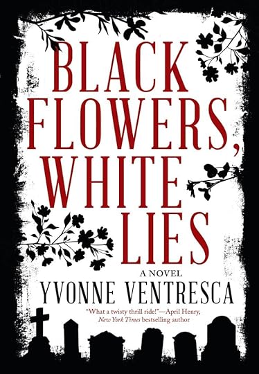 Black Flowers, White Lies by Yvonne Ventresca