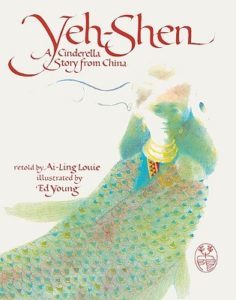 Yeh-Shen: A Cinderella Story from China by Ai-Ling Louie (Goodreads Author), Ed Young (Illustrator)