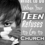 What to do when a teen refuses to go to church--if your child says he or she doesn't believe in God, do you force church? Some thoughts!