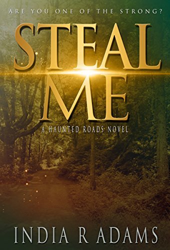 Steal Me (Haunted Roads Book 1) by [Adams, India R]