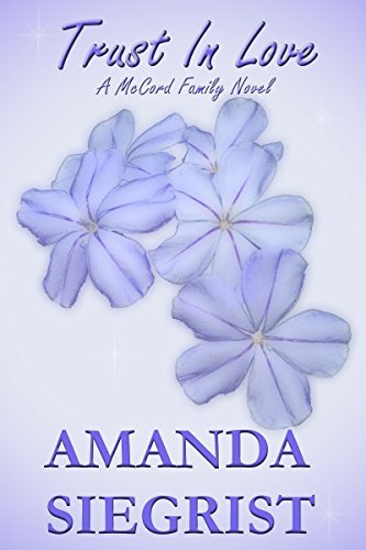 Trust In Love (A McCord Family Novel Book 2) by [Siegrist, Amanda]