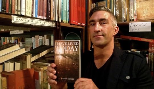 I Have Lived Today by Steven Moore Author