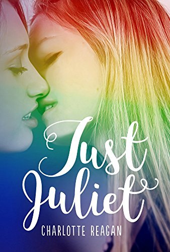 Just Juliet by [Reagan,Charlotte]