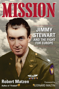 Mission: Jimmy Stewart and the Fight for Europe by Robert Matzen