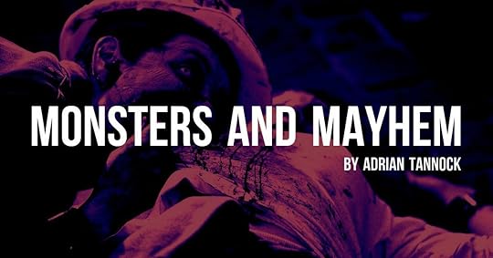Monsters and Mayhem by Adrian Tannock
